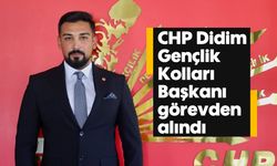 CHP Didim Gençlik Kolları Başkanı görevden alındı