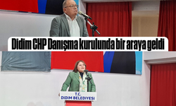 Didim CHP Danışma kurulunda bir araya geldi