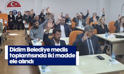 Didim Belediye meclis toplantısında iki madde ele alındı