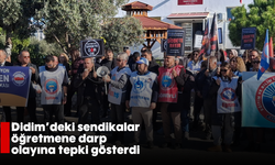 Didim’deki sendikalar öğretmene darp olayına tepki gösterdi