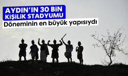 Aydın'ın 30 bin kişilik stadyumu: Döneminin en büyük yapısıydı