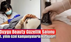 Duygu Beauty Güzellik Salonu, 1. yılını özel kampanyalarla kutluyor!