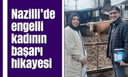 Nazilli'de engelli kadının başarı hikayesi