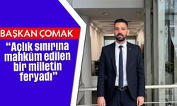 'Açlık sınırına mahkûm edilen bir milletin feryadı'