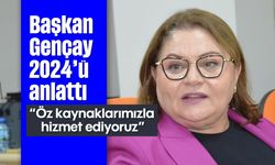 Başkan Gençay 2024'ü anlattı