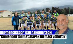 Germencikspor'dan hakeme tepki: 'Kimlerden talimat alarak bu maçı yönetti?'