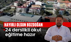 Hayırlı olsun Bozdoğan: 24 derslikli okul eğitime hazır