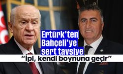 Ertürk’ten Bahçeli’ye sert tavsiye: 'İpi, kendi boynuna geçir'