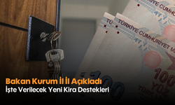 Bakan Kurum İl İl Açıkladı: İşte Verilecek Yeni Kira Destekleri