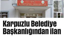 Karpuzlu Belediye Başkanlığından ilan