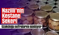 Nazilli’nin Kestane Şekeri, Uzakdoğu sofralarını süslüyor