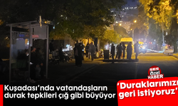 Kuşadası'nda vatandaşların durak tepkileri çığ gibi büyüyor, ''Duraklarımızı geri istiyoruz''