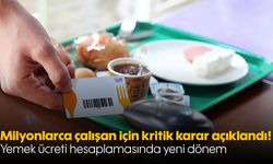 Milyonlarca çalışan için kritik karar açıklandı! Yemek ücreti hesaplamasında yeni dönem