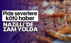 Pide severlere kötü haber: Nazilli’de zam yolda