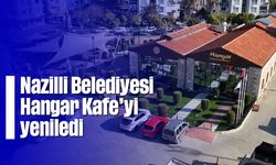 Nazilli Belediyesi Hangar Kafe’yi yeniledi