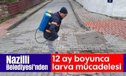 Nazilli Belediyesi’nden 12 ay boyunca larva mücadelesi