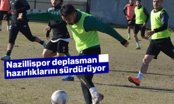 Nazillispor, deplasman hazırlıklarını sürdürüyor