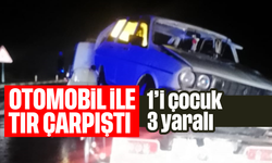 Otomobil ile tır çarpıştı; 1'i çocuk, 3 yaralı