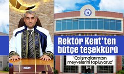 Rektör Kent’ten bütçe teşekkürü