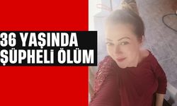 36 yaşında şüpheli ölüm