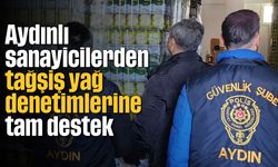 Aydınlı sanayicilerden tağşiş yağ denetimlerine tam destek