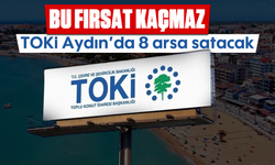 TOKİ, Aydın'da 8 arsa satacak: Bu fırsat kaçmaz