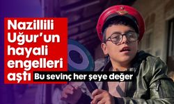 Nazillili Uğur'un hayali engelleri aştı: Bu sevinç her şeye değer...