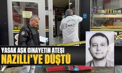 Yasak aşk cinayetin ateşi Nazilli'ye düştü