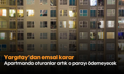 Yargıtay’dan emsal karar: Apartmanda oturanlar artık o parayı ödemeyecek