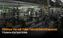 Türkiye'nin 68 Yıllık Tekstil Devi Kapandı: Yüzlerce Kişi İşsiz Kaldı