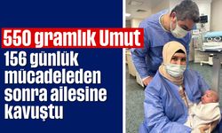 550 gramlık Umut, 156 günlük mücadeleden sonra ailesine kavuştu