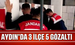 Aydın’da 3 ilçe 5 gözaltı