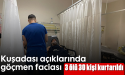 Kuşadası açıklarında göçmen faciası: 3 ölü, 30 kişi kurtarıldı