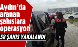 Aydın’da aranan şahıslara operasyon: 58 şahıs yakalandı