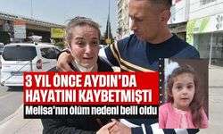 Aydın'da hayatını kaybeden Melisa'nın ölüm nedeni belli oldu