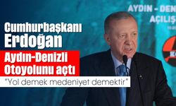 Cumhurbaşkanı Erdoğan, Aydın-Denizli Otoyolunu açtı