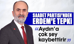 Saadet Partisi'nden Erdem'e tepki: "Aydın’a çok şey kaybettirir”