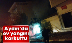 Aydın'da ev yangın korkuttu