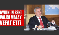 Aydın'ın eski Valisi Malay vefat etti