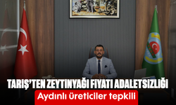 Tariş’ten zeytinyağı fiyatı adaletsizliği: Aydınlı üreticiler tepkili