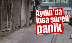 Aydın'da kısa süreli panik