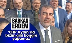 Başkan Erdem, 'CHP Aydın’da bizim gibi kongre yapamaz'