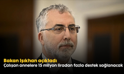 Bakan Işıkhan açıkladı: Çalışan annelere 15 milyon liradan fazla destek sağlanacak