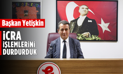 Başkan Yetişkin: "İcra işlemlerini durdurduk"