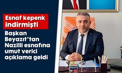 Esnaf kepenk indirmişti: Başkan Beyazıt'tan Nazilli esnafına umut verici açıklama geldi