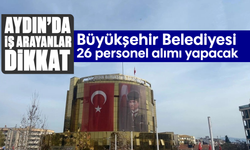 Aydın'da iş arayanlar dikkat: Büyükşehir Belediyesi 26 personel alımı yapacak