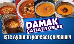 İşte Aydın’ın yöresel çorbaları