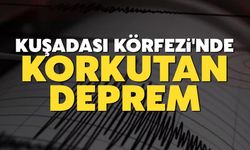 Kuşadası Körfezi'nde korkutan deprem