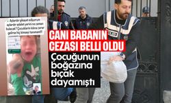 Çocuğunun boğazına bıçak dayamıştı: Cani babanın cezası belli oldu