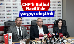 CHP'li Bülbül Nazilli'de yargıyı eleştirdi